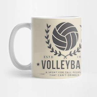 Volleyball - A sport for tall people that can't dribble Mug